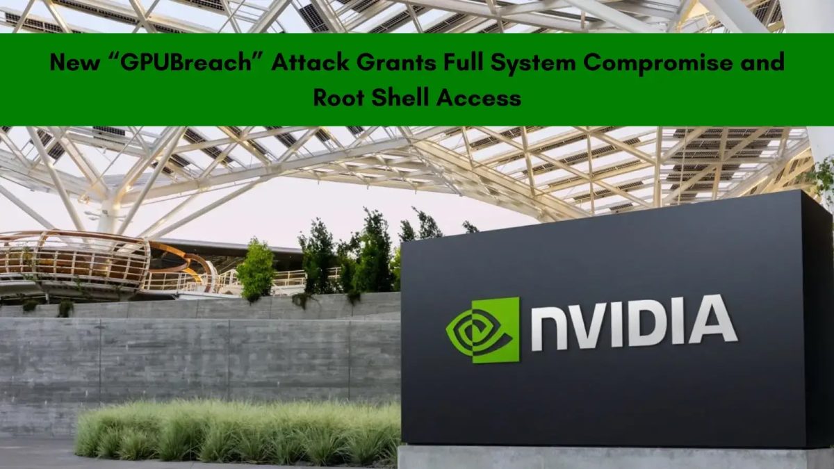 GPUBreach Attack Unlocks Full System Control, Bypassing Key Hardware Protections