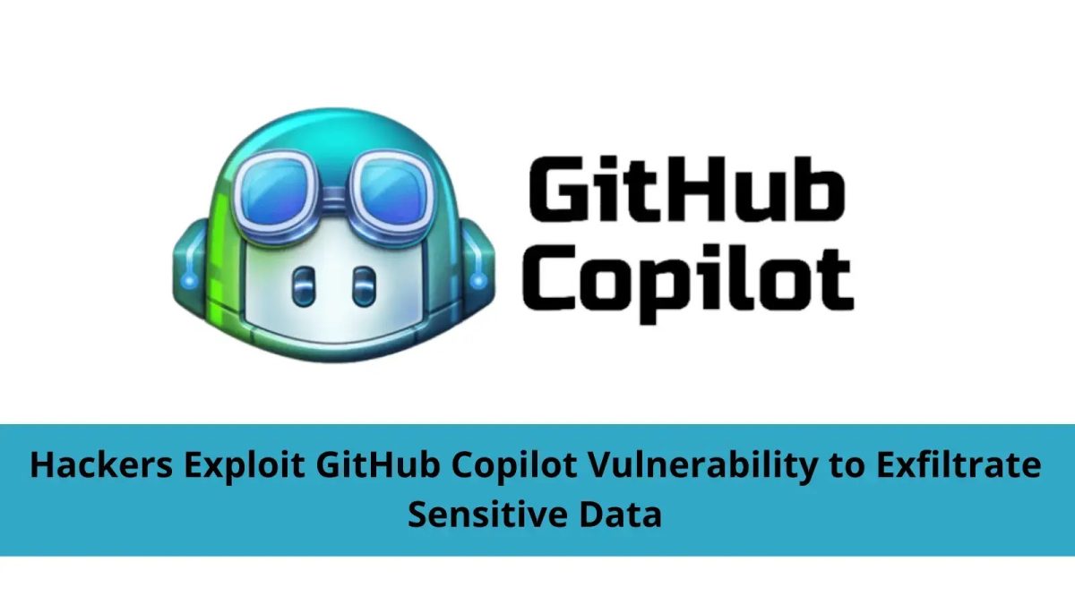 CamoLeak Attack Exposed Critical GitHub Copilot Flaw, Highlighting AI Security Blind Spots