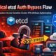 Critical etcd Authentication Bypass Exposes Kubernetes Cluster Management APIs
